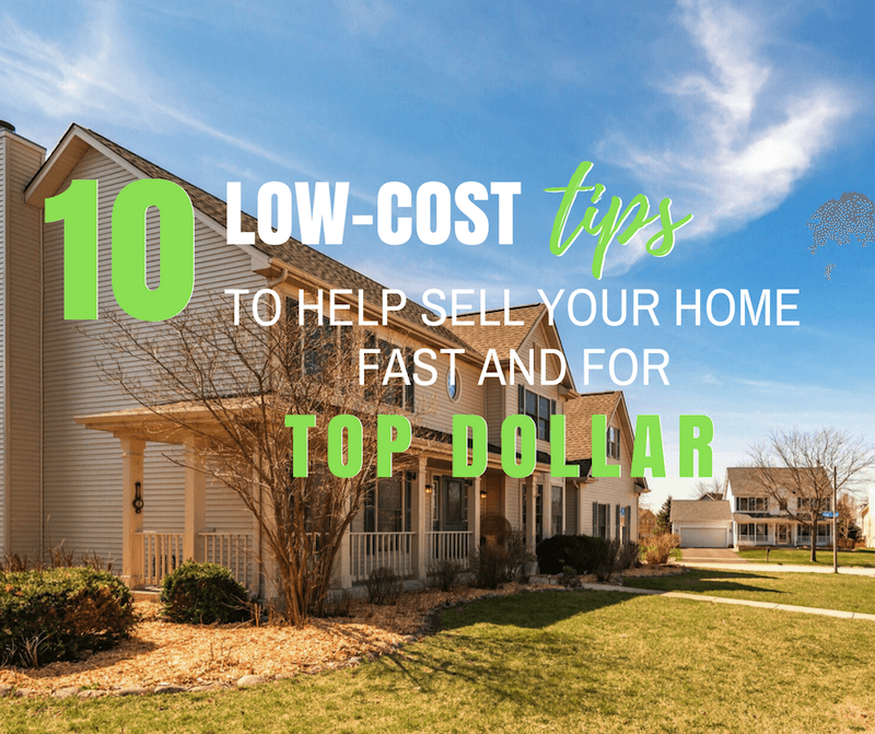 10 Low-Cost Tips to Sell Your Home Fast for Top Dollar
