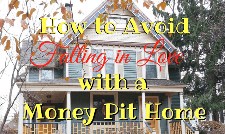 How to Avoid Falling in Love with a Money Pit Home