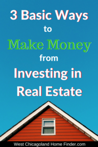 3 Basic Ways to Make Money from Investing in Real Estate